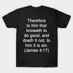 James 4:17 King James Version (KJV) Bible Verse Typography T-Shirt